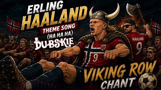 Dubskie - Erling Haaland Theme Song (Ha Ha Ha) Viking Row Chant
