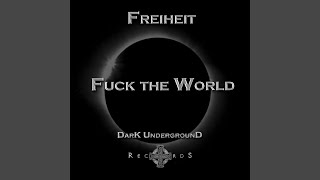 Fuck the World (Original Mix)
