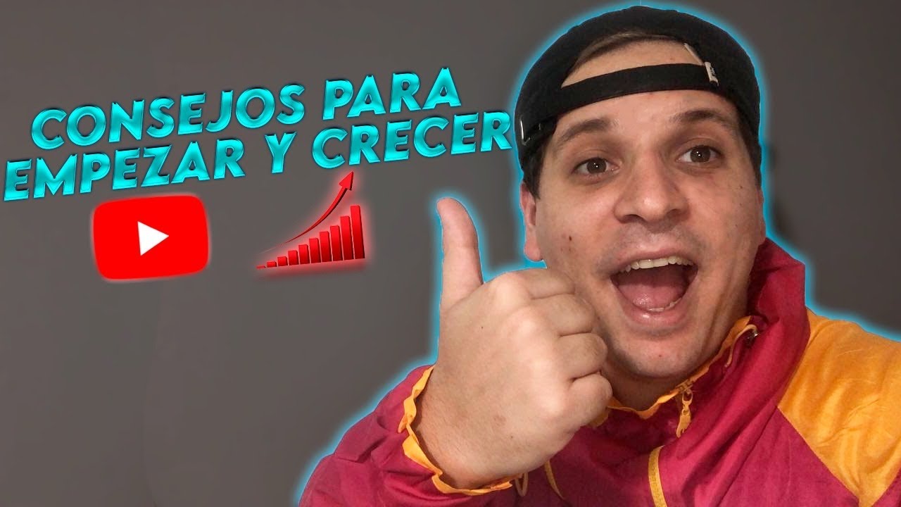 CONSEJOS para EMPEZAR y CRECER en YOUTUBE! 🔥 - YouTube