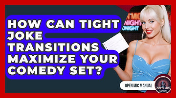 How Can Tight Joke Transitions Maximize Your Comedy Set? - Open Mic Manual