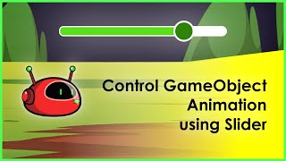 Control animation of a Game object using Slider - Unity Tutorial