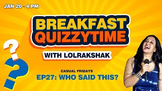 Teatime Quizzytime Ep 27: Who said this?