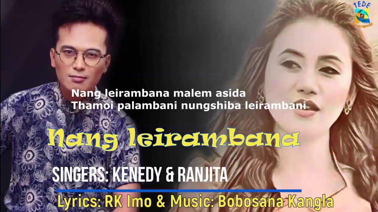 Nang Leirambana  Kenedy Khuman  Ranjita Philem  Manipuri Song  Lyrics