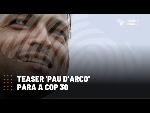 Teaser 'Pau d’Arco' para a COP 30