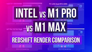 Intel vs M1 Pro vs M1 Max – Redshift Render Comparison