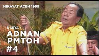 ADNAN PMTOH | HIKAYAT ACEH TAHUN 1999 | #legend #4