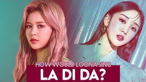 How would LOONA sing "La Di Da" by EVERGLOW?