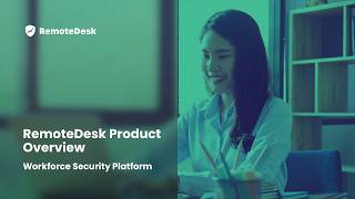 RemoteDesk Product Overview | AI-Powered Workforce Security Platform