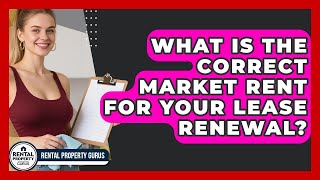 What Is The Correct Market Rent For Your Lease Renewal? - Rental Property Gurus