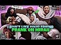 I DON'T LIKE YOUR FRIEND/PRANK ON MIRAH🧐