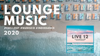 Lounge Music, Chill Out, NuDisco 2021 | 1 Hour and Half | Live 12