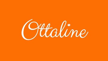 Learn how to Sign the Name Ottaline Stylishly in Cursive Writing