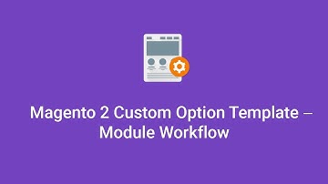 Magento 2 Custom Option Template  -  Workflow