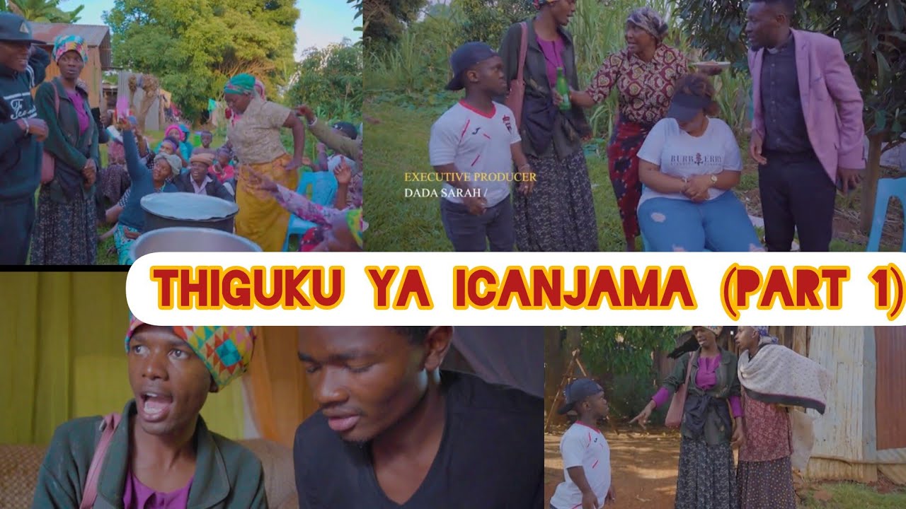THIGUKU YA ICANJAMA ( PART 1)