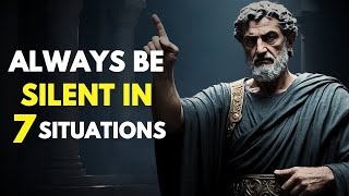 Always Be SILENT In 7 SITUATIONS | Marcus Aurelius | Stoicism