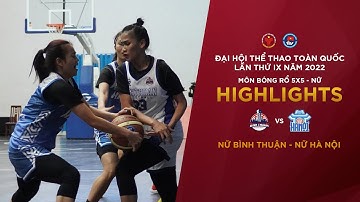 NỮ BÌNH THUẬN - NỮ HÀ NỘI | BÓNG RỔ ĐẠI HỘI TDTT TOÀN QUỐC LẦN THỨ IX NĂM 2022