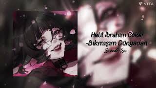 Halil İbrahim Göker - Bıkmışım Dünyadan (Speed Up)