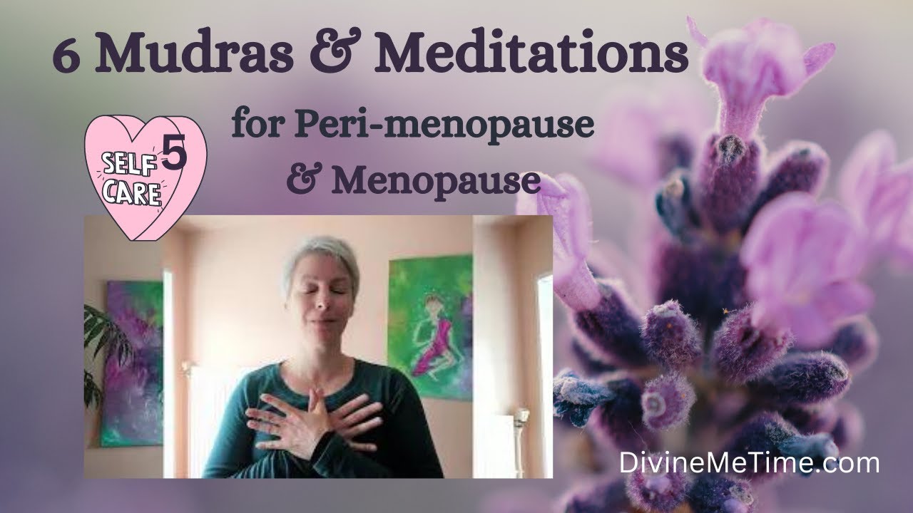 6 Mudras & Meditations for Perimenopause & Menopause Week 5 Divine Me Time YouTube