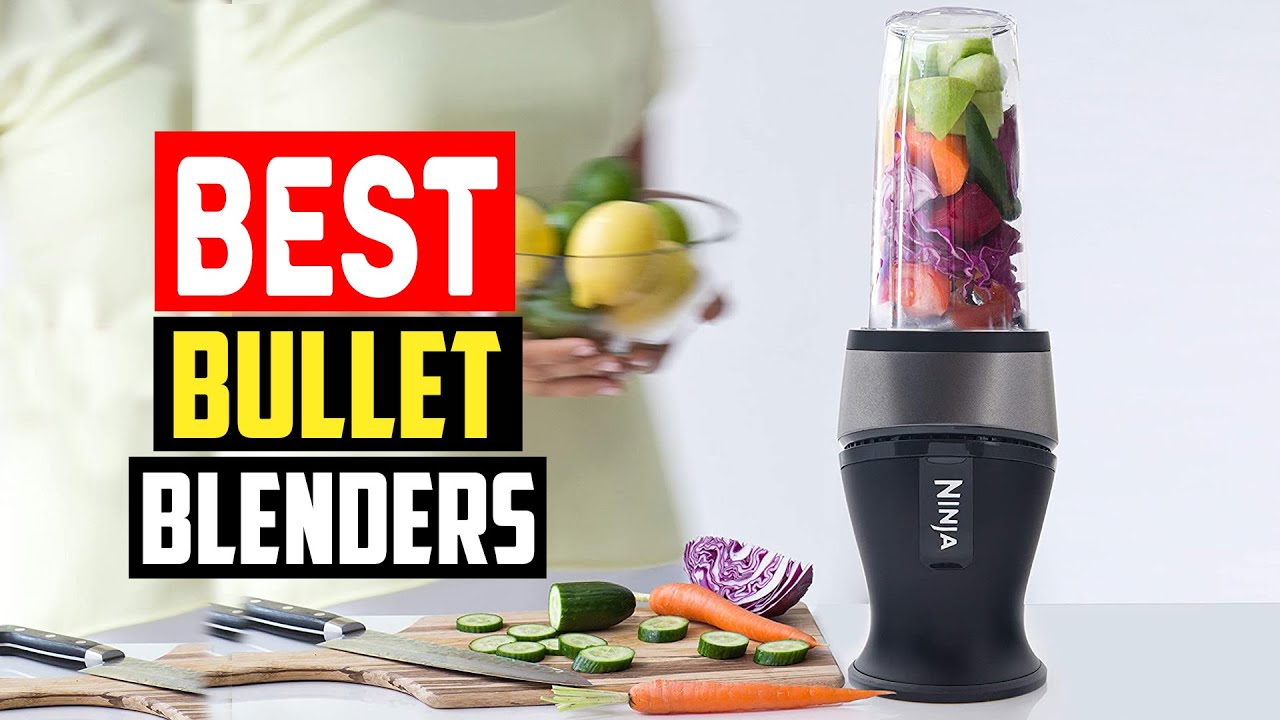 5 Best Bullet Blenders of 2023 YouTube
