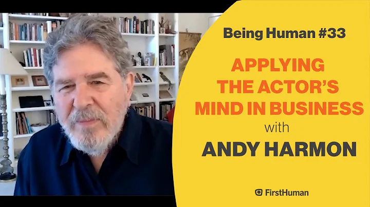 #33 APPLYING THE ACTOR'S MIND IN BUSINESS - ANDY H...