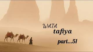 WATA TAFIYA...PART 51 by sajida da sameerah haruna