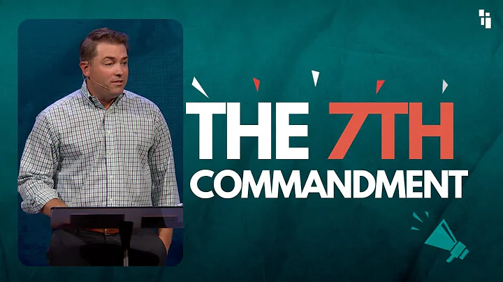 The 7th Commandment - Adultery || Pastor Steven Morris