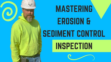 Mastering Erosion & Sediment Control: BMPs for Construction Inspections