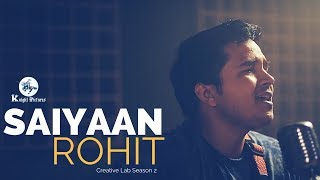 Saiyaan Kailash Kher Rohit Creative Lab Season 2 Knight Pictures