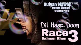 Dil haar doon ,titel video song (race3) salman khan