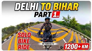 DELHI TO BIHAR || SOLO BIKE RIDE  😀 || { PART 1.} @Anakkurider #rider #soloride #biketrip 