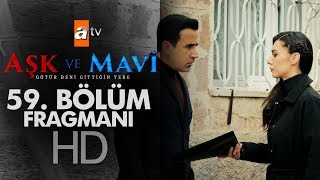 Aşk ve Mavi 59. Bölüm Fragmanı