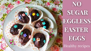 Celebrity NO SUGAR EASTER EGGS RECIPE|EGGLESS  & NO COOK EASTER EGGS |Healthy Easter Eggs@akshatasrecipes Net Worth