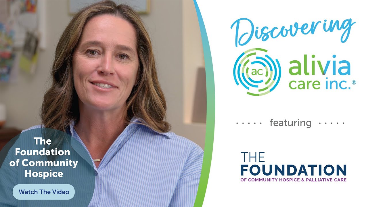 Discovering Alivia - The Foundation of Community Hospice & Palliative Care