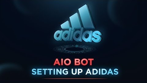 Setting up AIO Bot on Adidas!