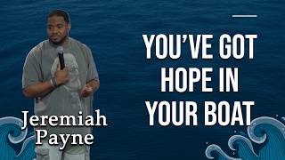 You've Got Hope in Your Boat - Jeremiah Payne