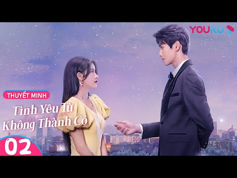 Video [THUYẾT MINH] Tình Yêu Từ Không Thành Có | EP02 | Thái... - youtube