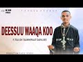 Faaruu Haaraa YAA DEESSUU WAAQA KOO F Taa Dn Taammiraat Darajjee