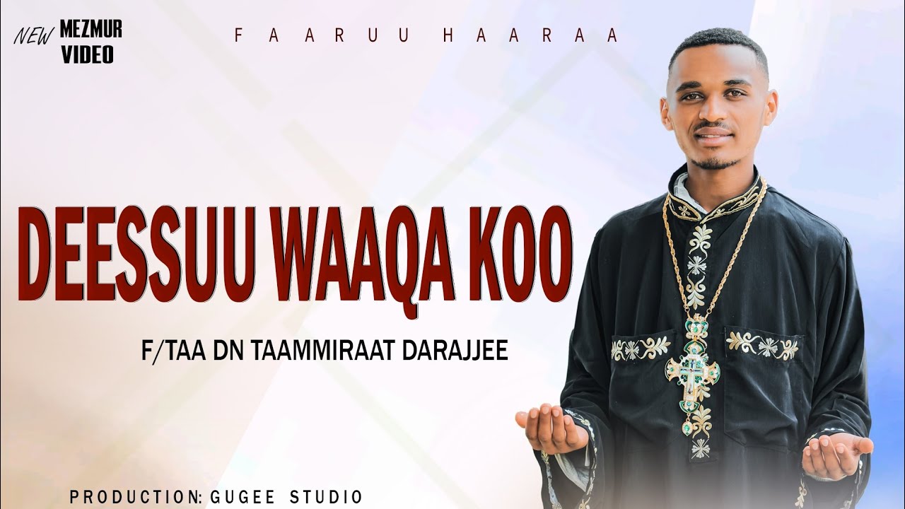 Faaruu haaraa 🔴YAA DEESSUU WAAQA KOO🟡F/taa Dn Taammiraat Darajjee 