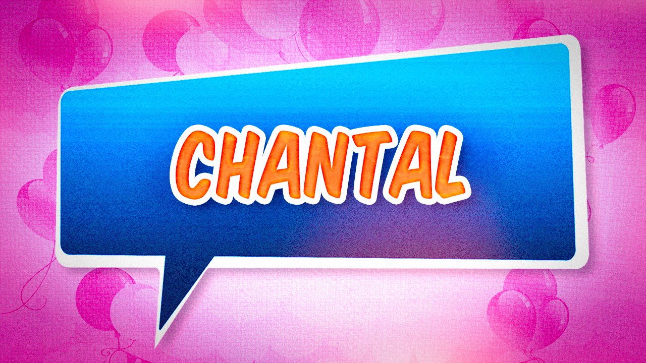 Joyeux Anniversaire Chantal YouTube