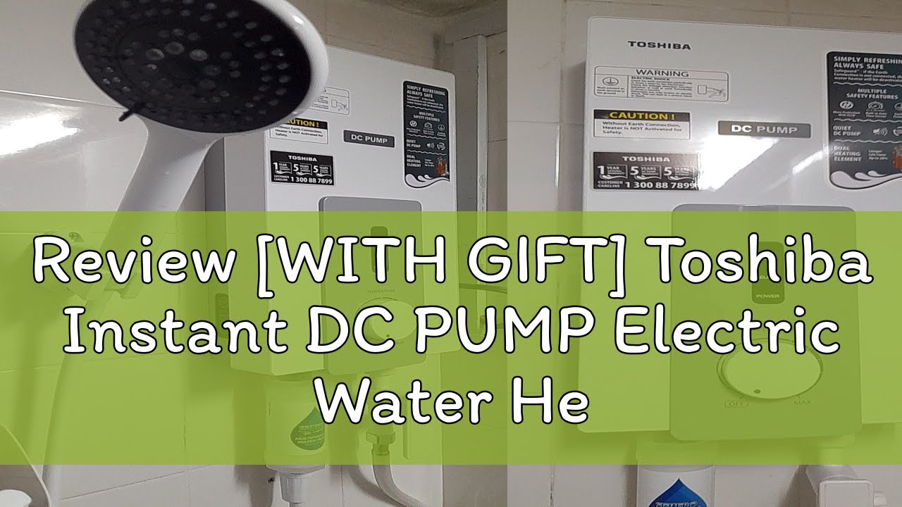 Review [WITH GIFT] Toshiba Instant DC PUMP Electric Water Heater
