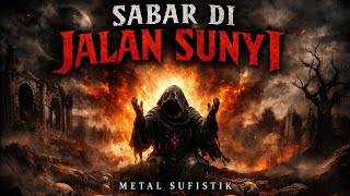 SABAR DI JALAN SUNYI | Metal Sufistik – K2D Musik (Lagu Perjuangan Batin)