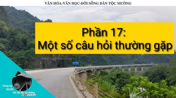 Tiếng dân tộc - Học tiếng Mường. Phần 17: Một số câu hỏi thường gặp | Trai Xứ Mường
