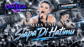 SIAPA DI HATIMU - MAYA ENJI - OMEGA MUSIC LIVE ARGO SUMPUT