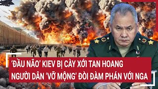 Điểm nóng thế giới: ‘Đầu não’ Kiev bị cày xới tan hoang, người dân ‘vỡ mộng’ đòi đàm phán Nga