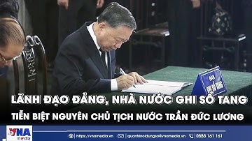 Xúc động những dòng ghi sổ tang viếng nguyên Chủ tịch nước Trần Đức Lương - VNA