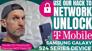 T-Mobile Samsung Galaxy S24 Network Unlock Exploit Sim Unlock Financed Device Even If Not Paid Off
