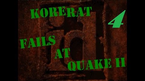 Fails at Quake 2 - Part 4