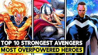 Top 10 Strongest Avengers of All Time!