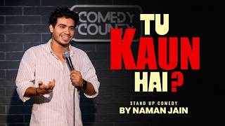 TU KAUN HAI? | Crowdwork Standup Comedy by NAMAN JAIN