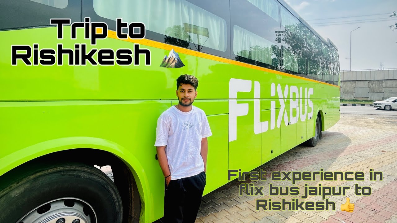 Trip to Rishikesh from Jaipur, First ever experience in flix bus 👍